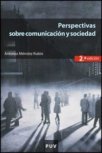 Perspectivas sobre comunicación y sociedad (2a ed.), de Méndez Rubio, Antonio | portada del libro