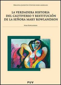 La verdadera historia del cautiverio y restitución de la señora Mary Rowlandson, de Rowlandson, Mary | portada del libro