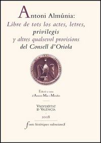 Antoni Almúnia: Libre de tots los actes, letres, privilegis y altres qualsevol provisions del Consel, de Varios autores | por