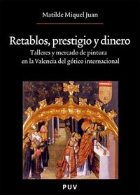 Retablos, prestigio y dinero, de Miquel Juan, Matilde | portada del libro