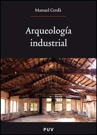 Arqueología industrial, de Cerdà Pérez, Manuel | portada del libro