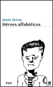 Héroes alfabéticos, de Serna, Justo | portada del libro