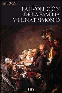 La evolución de la familia y el matrimonio, de Goody, Jack | portada del libro