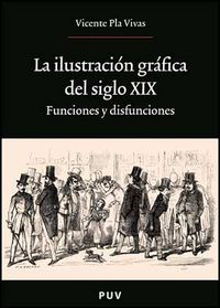 La ilustración gráfica del siglo XIX, de Pla Vivas, Vicente | portada del libro
