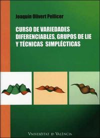 Curso de variedades diferenciables, grupos de Lie y técnicas simplécticas, de Olivert Pellicer, Joaquín | portada del libro