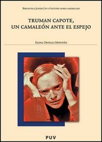 Truman Capote, un camaleón ante el espejo, de Ortells Montón, Elena | portada del libro