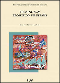 Hemingway prohibido en España, de Laprade, Douglas Edward | portada del libro