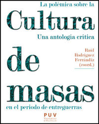 La polémica sobre la cultura de masas en el periodo de entreguerras, de Varios autores | portada del libro
