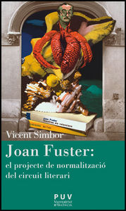 Joan Fuster: el projecte de normalització del circuit literari, de Simbor Roig, Vicent | portada del libro