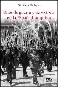 Ritos de guerra y de victoria en la España franquista, de Di Febo, Giuliana | portada del libro