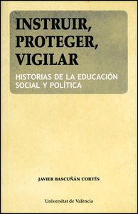Instruir, proteger, vigilar, de Bascuñán Cortés | portada del libro