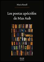 Los poetas apócrifos de Max Aub, de MARIA ROSELL | portada del libro