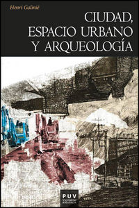 Ciudad, espacio urbano y arqueología, de Galinié, Henri | portada del libro