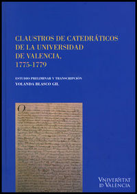 CLAUSTROS DE CATEDRATICOS DE LA UNIVERSIDA DE VALENCIA, 1775-1779, de Blasco Gil | portada del libro