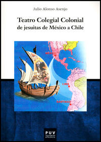 Teatro Colegial Colonial de jesuitas de México a Chile, de Alonso, Julio | portada del libro