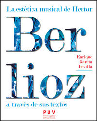 La estética musical de Hector Berlioz a través de sus textos, de García Revilla, Enrique | portada del libro