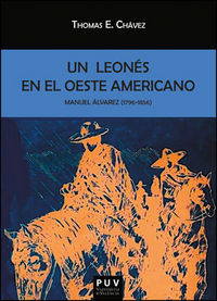 Manuel Álvarez (1796-1856). Un leonés en el oeste americano, de Chávez, Thomas E. | portada del libro