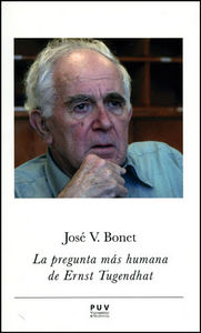 La pregunta más humana de Ernst Tugendhat, de Bonet, José Vicente | portada del libro