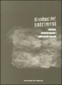 AL VOLANT DEL PATRIMONI: XARXES, CONSERVACIO I EDUCACION SOCIAL, de Varios autores | portada del libro