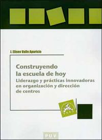 Construyendo la escuela de hoy, de Valle Aparicio, José Eliseo | portada del libro