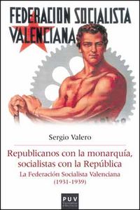 Republicanos con la monarquía, socialistas con la República, de Valero Gómez, Sergio | portada del libro