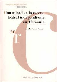 Una mirada a la escena teatral independiente en Alemania, de Calero Varela, Ana R. | portada del libro