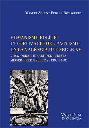 Humanisme polític i teorització del pactisme en la València del segle XV, de Febrer Romaguera, Manuel-Vicent | portada del li