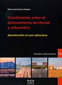 Coordinación entre el planeamiento territorial y urbanístico, de García Jiménez, María José | portada del libro