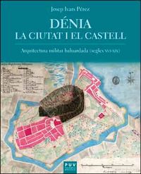 Dénia. La ciutat i el castell, de Ivars Pérez, Josep | portada del libro