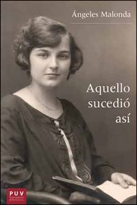 Aquello sucedió así, de Malonda Arsis, Ángeles | portada del libro