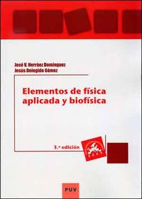 Elementos de física aplicada y biofísica (3a ed.), de Delegido Gómez, Jesús | portada del libro