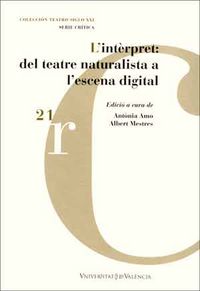 L'intèrpret: del teatre naturalista a l'escena digital, de Varios autores | portada del libro