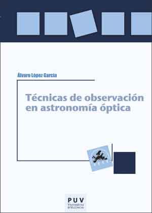 Técnicas de observación en astronomía óptica, de López García, Álvaro | portada del libro