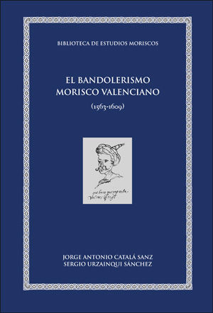 El bandolerismo morisco valenciano, de Catalá Sanz, Jorge Antonio | portada del libro