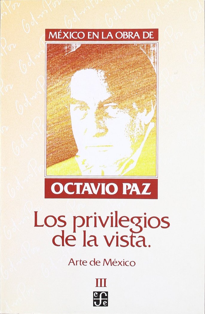 México en la obra de Octavio Paz, III : Los privilegios de la vista : A de México, de PAZ, OCTAVIO | portada del libro