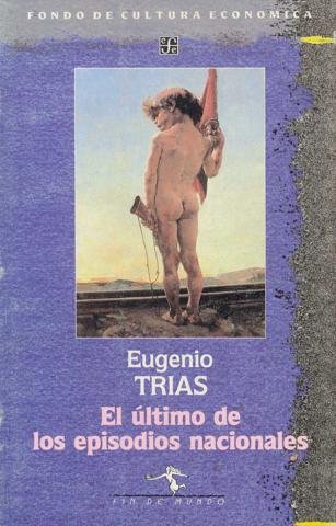 El último de los episodios nacionales (y otros textos afines), de TRIAS, EUGENIO | portada del libro