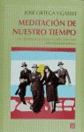MEDITACION NUESTRO TIEMPO-ORTEGA Y GASSE, de ORTEGA Y GASSET | portada del libro