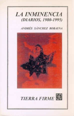INMINENCIA(DIARIOS 1980-95)-TIERRA FIRME, de SANCHEZ ROBAYNA | portada del libro