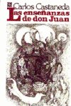 ENSEÑANZAS DE DON JUAN, UNA FORMA YAQUI DE CONOCIMIENTO, LAS, de CASTANEDA | portada del libro