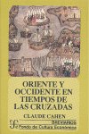 ORIENTE Y OCCIDENTE EN TIEMPOS DE LAS CRUZADAS, de CAHEN,CLAUDE | portada del libro