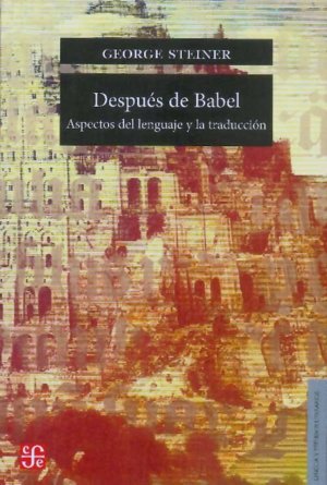 DESPUES DE BABEL 2ºED, de STEINER,GEORGE | portada del libro
