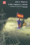 CUBA EMPORIO Y COLONIO, de PIQUERAS,JOSE A. | portada del libro