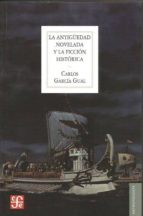 La Antigüedad novelada y la ficción histórica, de Carlos García Gual | portada del libro
