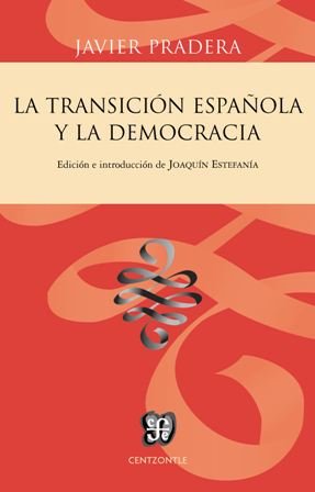 La Transición española y la democracia, de Pradera Gortázar, Javier | portada del libro