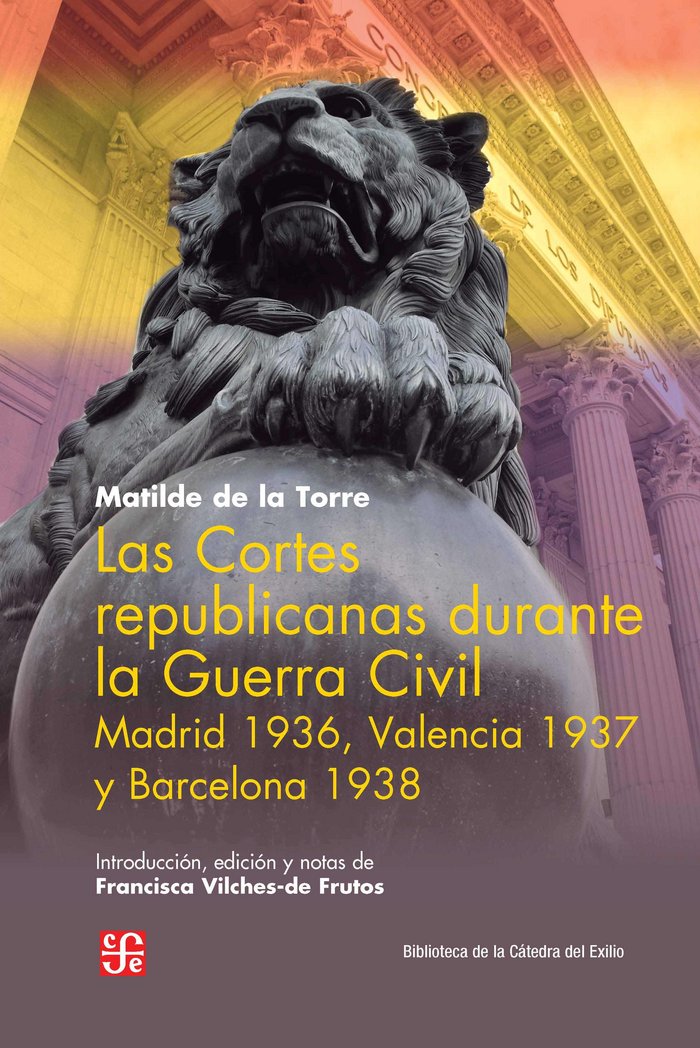 Las Cortes republicanas durante la Guerra Civil, de de la Torre | portada del libro