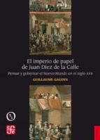 EL IMPERIO DE PAPEL DE JUAN DIEZ DE LA CALLE, de GUILLAUME GAUDIN | portada del libro