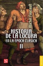 HISTORIA DE LA LOCURA EN LA EPOCA CLASICA VOL. 2, de Michel Foucault | portada del libro