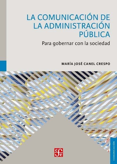 LA COMUNICACION DE LA ADMINISTRACION PUBLICA. PARA GOBERNAR CON L, de CANEL CRESPO, Mª JOSE | portada del libro