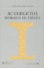 ACUEDUCTOS ROMANOS EN ESPAÑA, de Carlos Fernández Casado | portada del libro