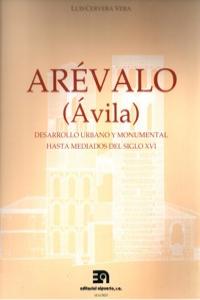 Arévalo (Ávila) Desarrollo urbano y monumental hasta mediados del s. XVI, de Cervera Vera | portada del libro